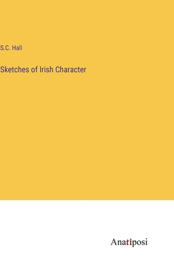 Sketches of Irish Character - Hall, S C