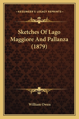 Sketches Of Lago Maggiore And Pallanza (1879) - Owen, William