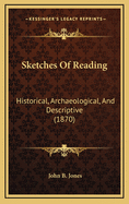 Sketches of Reading: Historical, Archaeological, and Descriptive (1870)