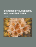 Sketches of Successful New Hampshire Men ..