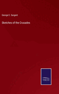 Sketches of the Crusades