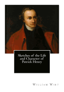 Sketches of the Life and Character of Patrick Henry