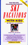 Ski Vacations with Kids in the U.S. & Canada - Stapen, Candyce H