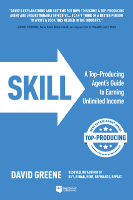 Skill: A Top-Producing Agent's Guide to Earning Unlimited Income - Greene, David M