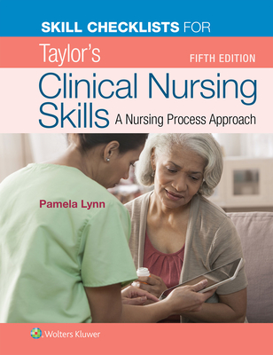 Skill Checklists for Taylor's Clinical Nursing Skills - Lynn, Pamela B, Msn, RN