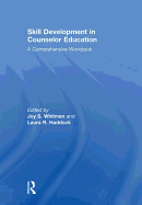 Skill Development in Counselor Education: A Comprehensive Workbook