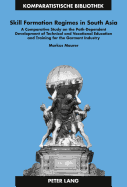 Skill Formation Regimes in South Asia: A Comparative Study on the Path-Dependent Development of Technical and Vocational Education and Training for the Garment Industry