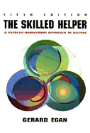 Skilled Helper: A Problem-Management Approach to Helping