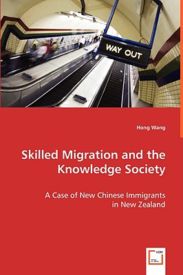 Skilled Migration and the Knowledge Society - Wang, Hong, MD