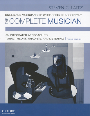 Skills and Musicianship Workbook to Accompany the Complete Musician - Laitz, Steven G.