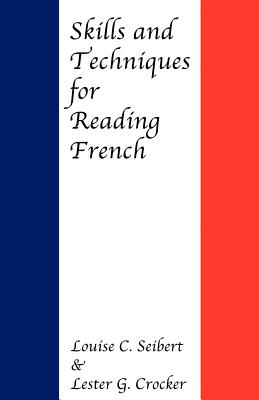 Skills and Techniques for Reading French - Seibert, Louise C, Professor, and Crocker, Lester G