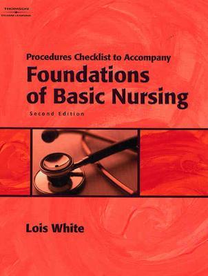 Skills Checklist for White S Foundations of Basic Nursing, 2nd - White, Lois, and Coward, Brandy