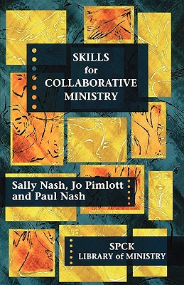 Skills for Collaborative Ministry - Nash, Sally, and Nash, Paul, and Pimlott, Jo