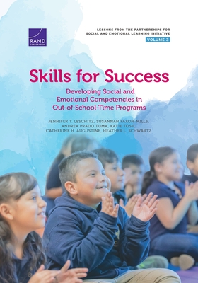 Skills for Success: Developing Social and Emotional Competencies in Out-of-School-Time Programs - Leschitz, Jennifer T, and Faxon-Mills, Susannah, and Tuma, Andrea Prado