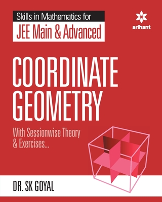 Skills in Mathematics - Coordinate Geometry for JEE Main and Advanced - Goyal, S K, Dr.