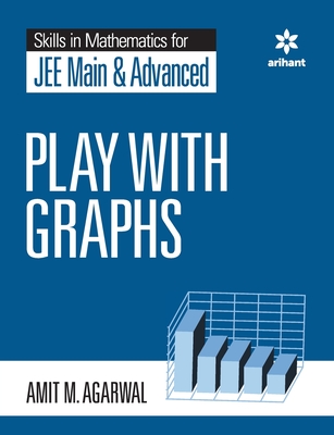 Skills in Mathematics - Play with Graphs for JEE Main and Advanced - Agarwal, Amit M
