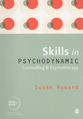 Skills in Psychodynamic Counselling and Psychotherapy - Howard, Susan