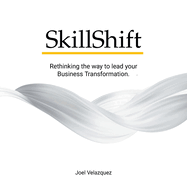 SkillShift: Rethinking the way to lead your Business Transformation.