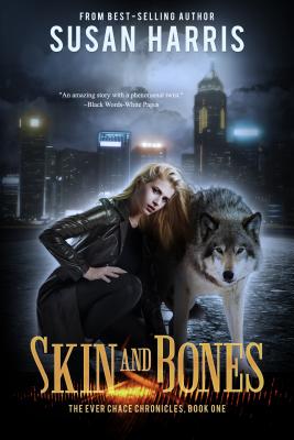 Skin and Bones: The Ever Chace Chronicles, Book Onevolume 1 - Harris, Susan