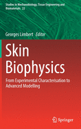 Skin Biophysics: From Experimental Characterisation to Advanced Modelling