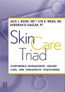 Skin Care Triad: Therapeutic Positioning, Continence Management, and Wound Care