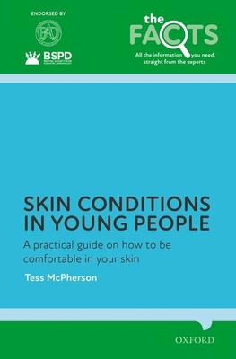 Skin conditions in young people: A practical guide on how to be comfortable in your skin - McPherson, Tess