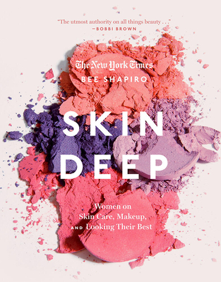Skin Deep: Women on Skin Care, Makeup, and Looking Their Best - Shapiro, Bee