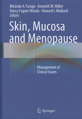 Skin, Mucosa and Menopause: Management of Clinical Issues - Farage, Miranda A. (Editor), and Miller, Kenneth W. (Editor), and Fugate Woods, Nancy (Editor)