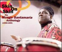 Skin on Skin: The Mongo Santamaria Anthology 1958-1995 - Mongo Santamaria