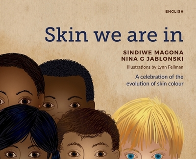 Skin we are in - Magona, Sindiwe, and Jablonski, Nina