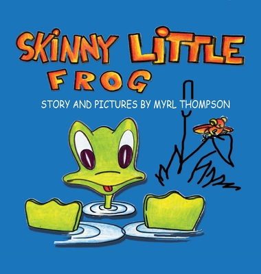 Skinny Little Frog - Thompson, Myrl
