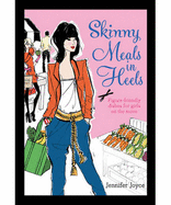 Skinny Meals in Heels - Joyce, Jennifer