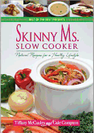 Skinny Ms. Slow Cooker: Natural Recipes for a Healthy Lifestyle