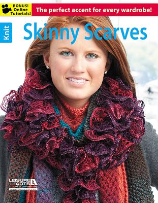 Skinny Scarves - Leisure Arts, and Arts, Leisure, and Long, Lois J