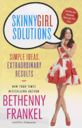 Skinnygirl Solutions: Your Straight-Up Guide to Home, Health, Family, Career, Style, and Sex