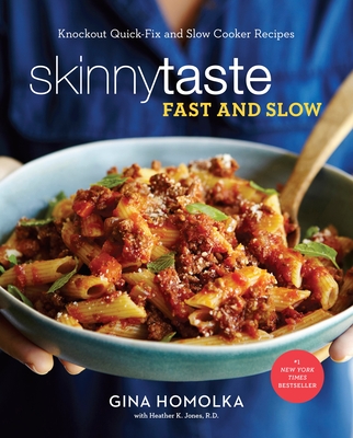 Skinnytaste Fast and Slow: Knockout Quick-Fix and Slow Cooker Recipes: A Cookbook - Homolka, Gina, and Jones, Heather K