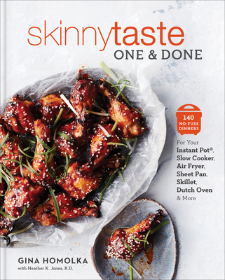 Skinnytaste One and Done: 140 No-Fuss Dinners for Your Instant Pot(r), Slow Cooker, Air Fryer, Sheet Pan, Skillet, Dutch Oven, and More: A Cookbook - Homolka, Gina, and Jones, Heather K