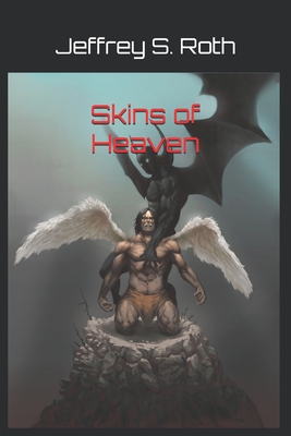 Skins of Heaven - Roth, Jeffrey S