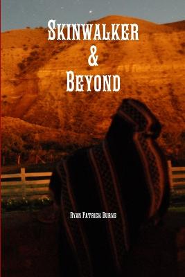 Skinwalker & Beyond - Burns, Ryan