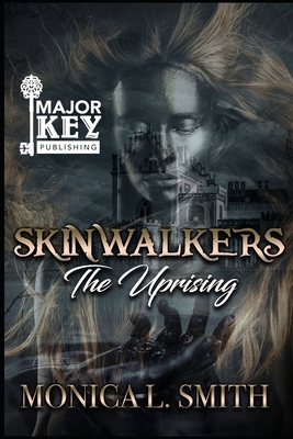 Skinwalkers: The Uprising - Smith, Monica L