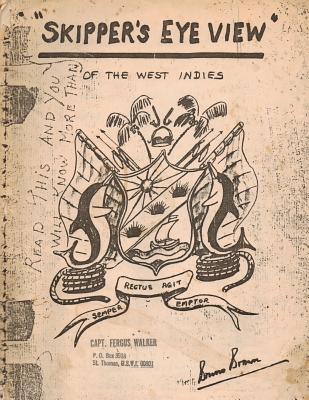 Skipper's Eye View: Of the West Indies - Brown Jr, Conrad N (Introduction by), and Brown Rnret, W S M (Bruno)