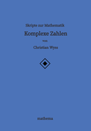 Skripte zur Mathematik - Komplexe Zahlen