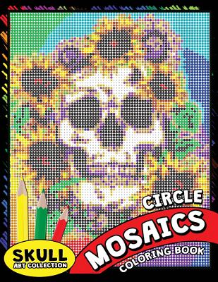 Skull Circle Mosaics Coloring Book: Coloring Pages Color by Number Puzzle for Adults (Day of the dead) - Kodomo Publishing