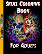 Skull Coloring Book for Adults: Sugar Skulls, Stress Relieving Designs For Skull Lovers, Adult Skull Coloring Books, D?a de Los Muertos Coloring Book