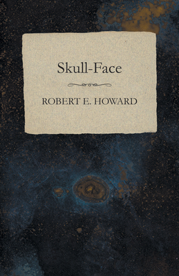 Skull-Face - Howard, Robert E