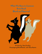 Skunk and Squirrel: What We Have in Common Brim Book