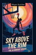 Sky Above the Rim: The Ja Morant Ascent