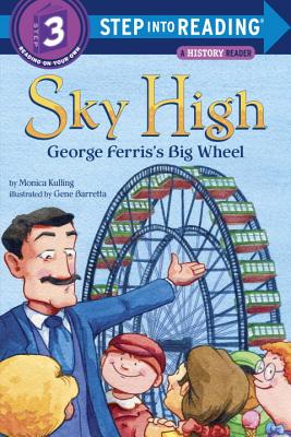 Sky High: George Ferris's Big Wheel - Kulling, Monica