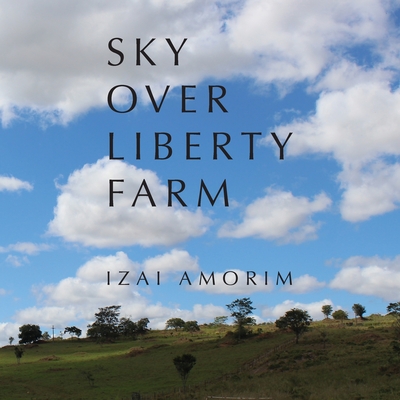 Sky Over Liberty Farm - Amorim, Izai