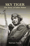 Sky Tiger: The Story of Sailor Malan